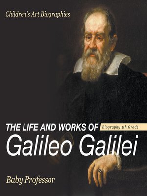 cover image of The Life and Works of Galileo Galilei--Biography 4th Grade--Children's Art Biographies